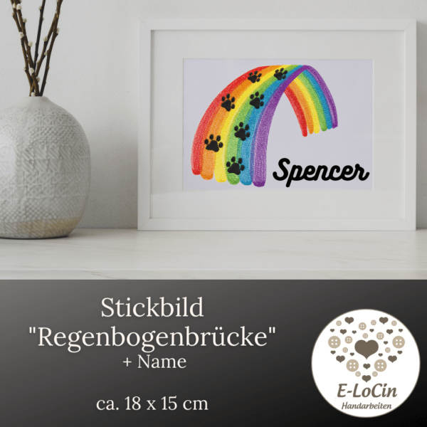 Eine Regenbogenbrücke gestickt mit Name als Erinnerung an verstorbene Tiere Geeignet auf Kissenbezüge oder Bilder zum Einrahmen.