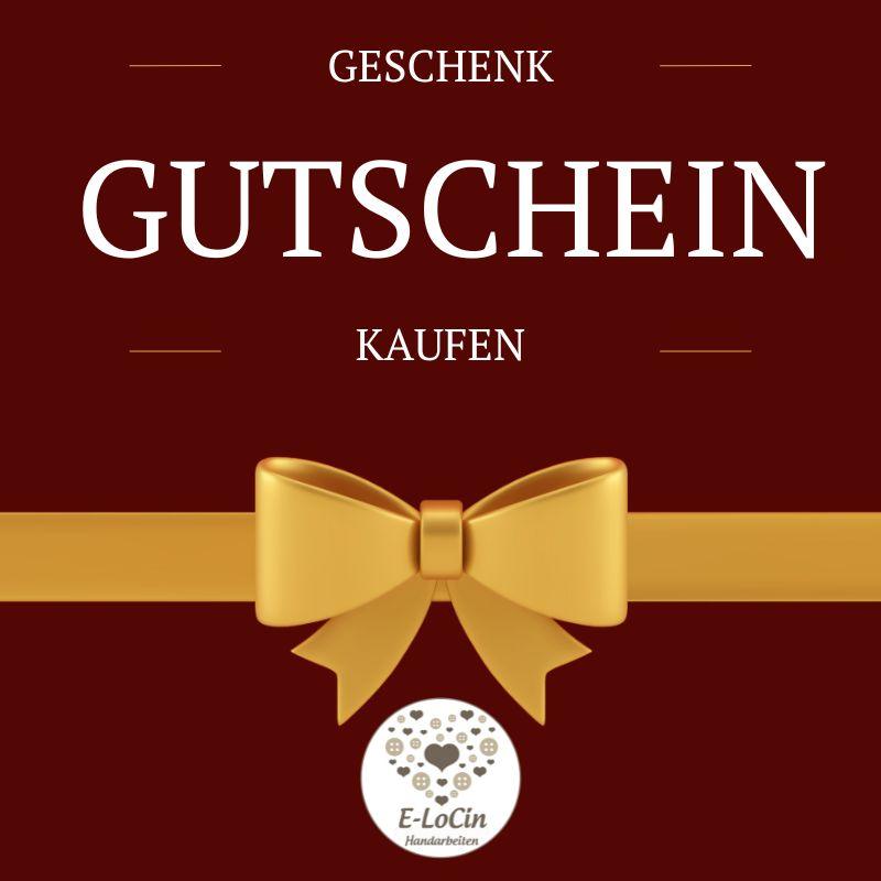 Geschenkgutschein kaufen für liebevoll angefertigte fertige Handarbeiten oder anzufertigende Sonderanfertigungen bei E-LoCin Handarbeiten