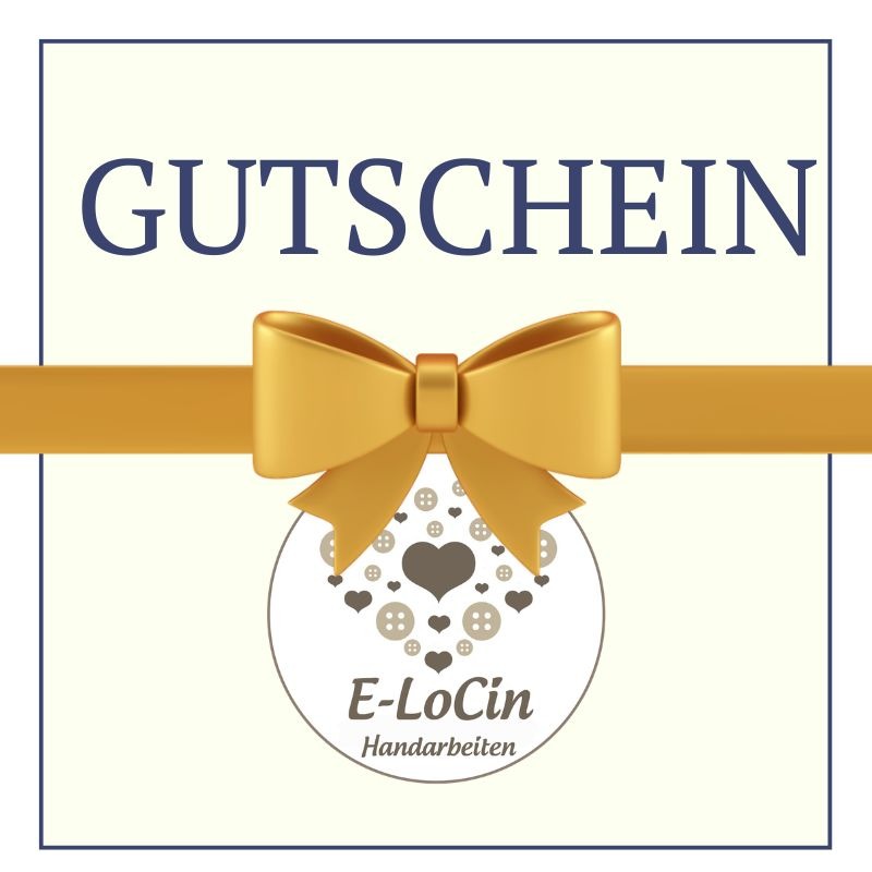 Geschenkgutschein kaufen für liebevoll angefertigte fertige Handarbeiten oder anzufertigende Sonderanfertigungen bei E-LoCin Handarbeiten